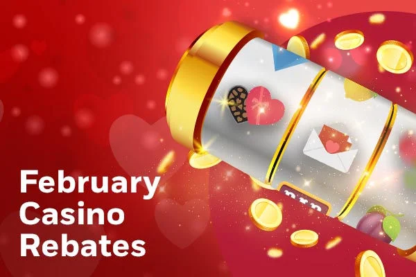 February Casino Rebates