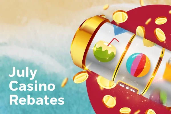 July Casino Rebates